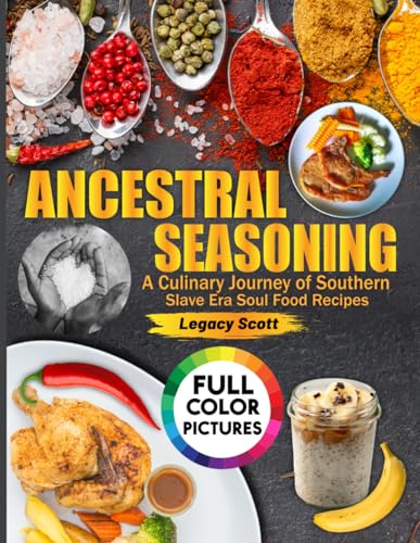 Ancestral Seasoning: A Culinary Journey of Southern Soulful Recipes - 3454