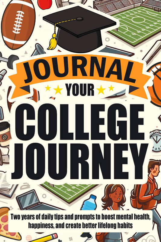 Journal Your College Journey: Graduation Journal Gift for Boys or Girls; Freshman Gifts; College Freshmen Students: Two Years of Daily Tips and ... Happiness, and Create Better Lifelong Habits - 5855