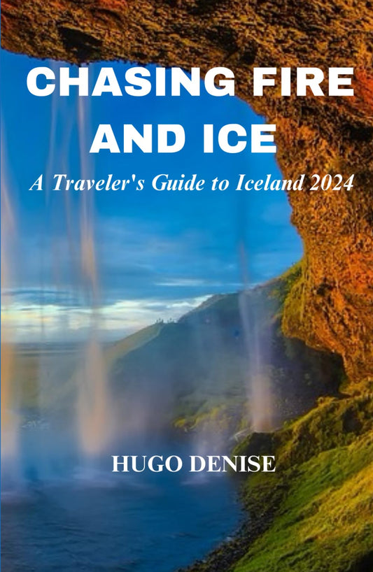 Chasing Fire and Ice: A Traveler's Guide to Iceland 2024, Updated