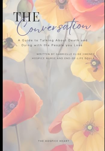The Conversation: A guide to talking about death and dying with the people you love - 7645