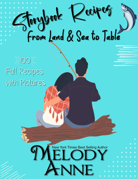 Storybook Recipes: From Land & Sea to Table, Recipes, Canning, Food Storage, and so much more all in one Book