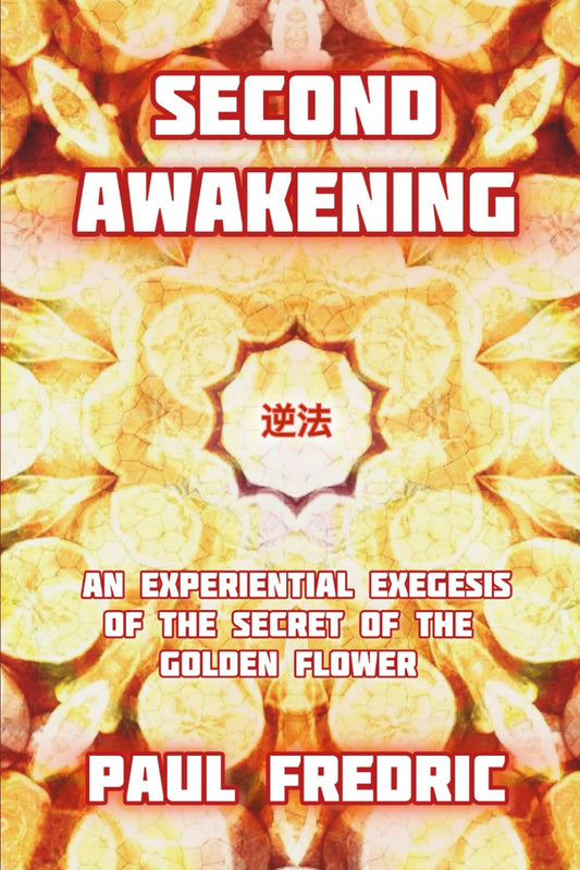 Second Awakening: A Hands-On Study of the Secret of the Golden Flower - 4599