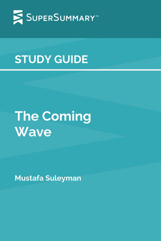 Study Guide: The Coming Wave by Mustafa Suleyman (SuperSummary) - 7853