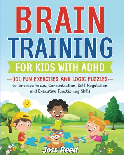 Brain Training for Kids with ADHD: 101 Fun Exercises and Logic Puzzles to Improve Focus, Concentration, Self-Regulation, and Executive Functioning Skills (The Emotion Detectives) - 5460