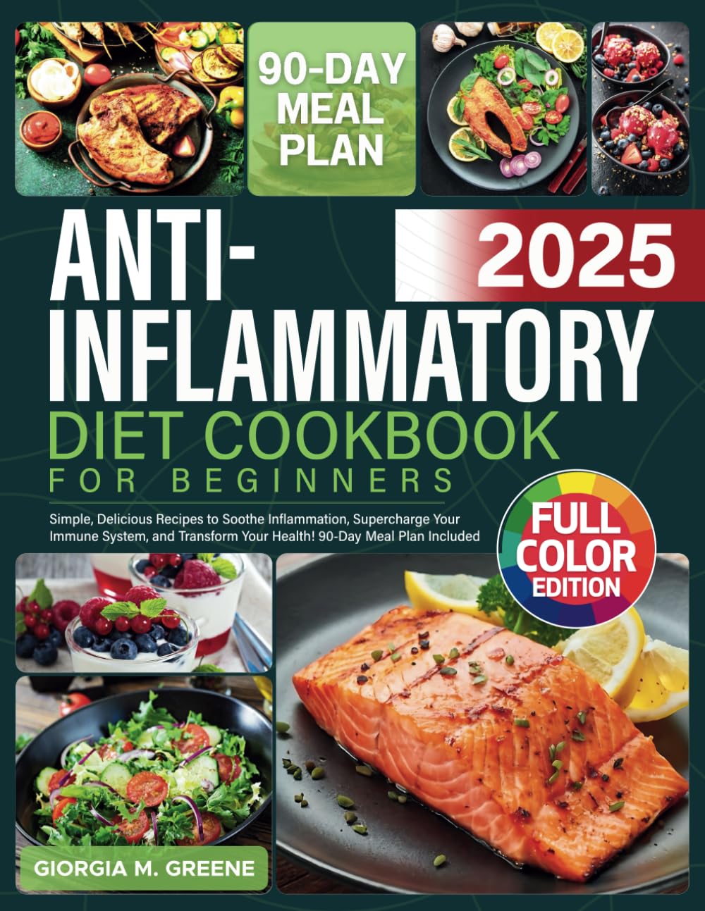 Anti Inflammatory Diet Cookbook for Beginners: Simple, Delicious Recipes to Soothe Inflammation, Supercharge Your Immune System, and Transform Your Health! 90-Day Meal Plan Included