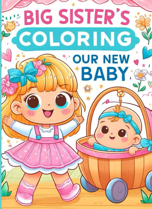 Big Sister's Coloring. Our New Baby!: Sibling Coloring Book with Mazes, Matching Games, Tracing and Dot-to-Dot for Girls Ages 2-3, 35 pages - 2074