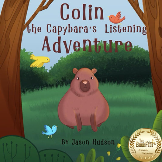 Colin the Capybara's Listening Adventure: A Heartfelt Tale of Friendship and Empathy