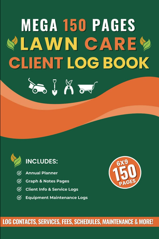 Lawn Care Client Log Book: 150 Pages to Record Client Information including Fees, Services, Schedule & Appointments for Mowing & Landscape Business - 6008