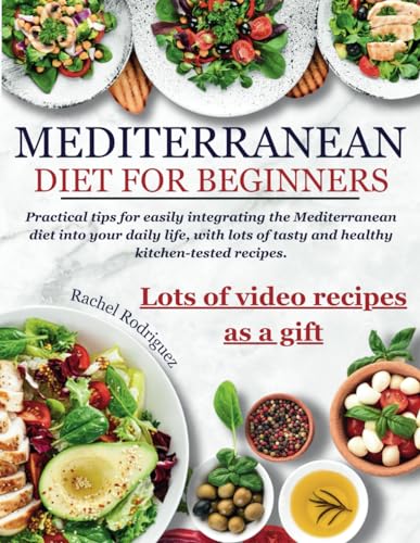 Mediterranean Diet Cookbook for Beginners: Practical tips for easily integrating the Mediterranean diet into your daily life, with lots of tasty and healthy kitchen-tested recipes. - 3785