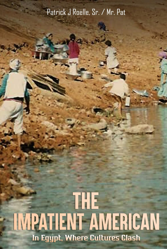The Impatient American: In Egypt Where Two Cultures Clash