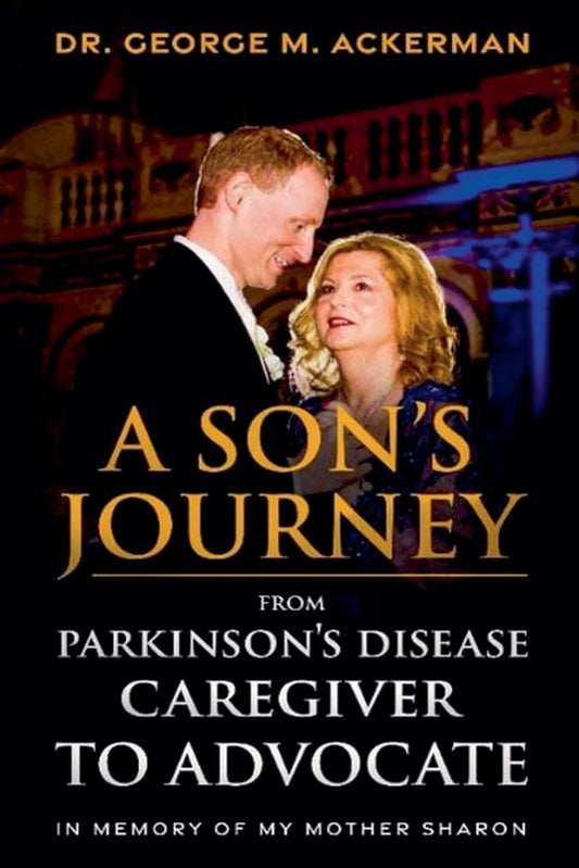 A SON’S JOURNEY: FROM PARKINSON’S DISEASE CAREGIVER TO ADVOCATE