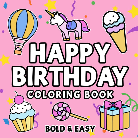 Birthday Bold and Easy Coloring Book: 30 Simple & Cute Designs for Both Adults and Kids. Large Print. Easy to Color. (Bold and Easy Coloring Books) - 9430