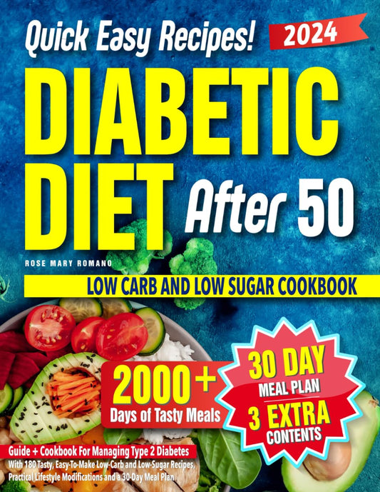 Diabetic Diet After 50: Guide + Cookbook For Managing Type 2 Diabetes With 180 Tasty, Easy-To-Make Low-Carb and Low-Sugar Recipes, Practical Lifestyle Modifications and a 30-Day Meal Plan - 7220