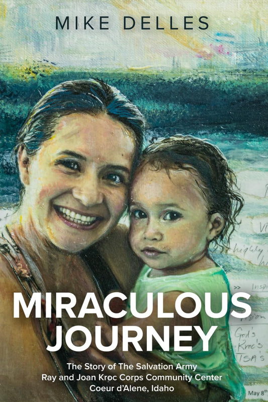 Miraculous Journey: The Story of The Salvation Army Ray and Joan Kroc Corps Community Center Coeur d’Alene, Idaho - 8919