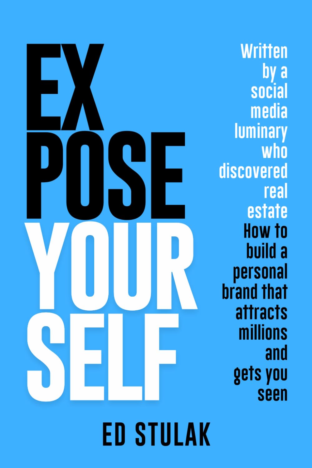 Expose Yourself: How to build a personal brand that attracts millions and gets you seen - 453