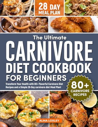 The Ultimate Carnivore Diet Cookbook For Beginners: Transform Your Health with 80+ Flavorful Carnivore Diet Recipes and a Simple 28-Day carnivore diet Meal Plan! (Carnivore Diet Cooking) - 148