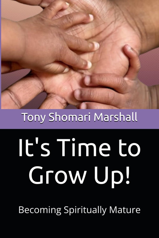 It's time to Grow Up: Becoming Spiritually Mature - 6581