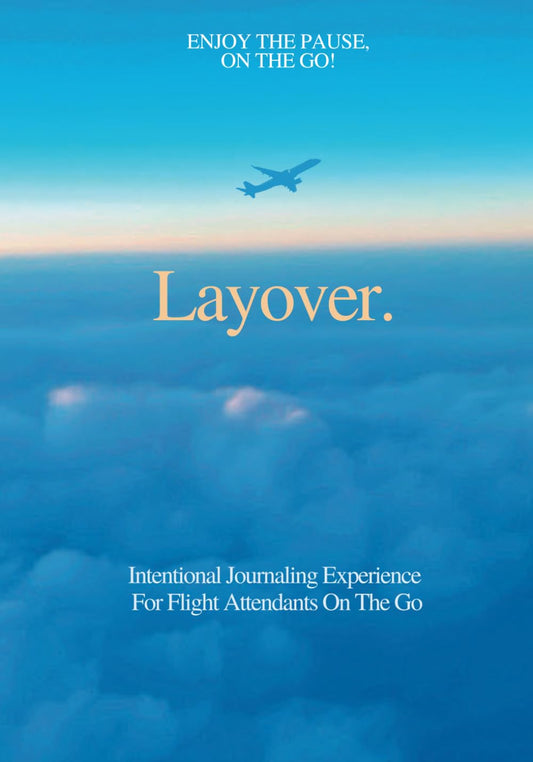 Enjoy the Pause, On the Go! Layover.: Intentional Journaling Experience For Flight Attendants On The Go - 2433