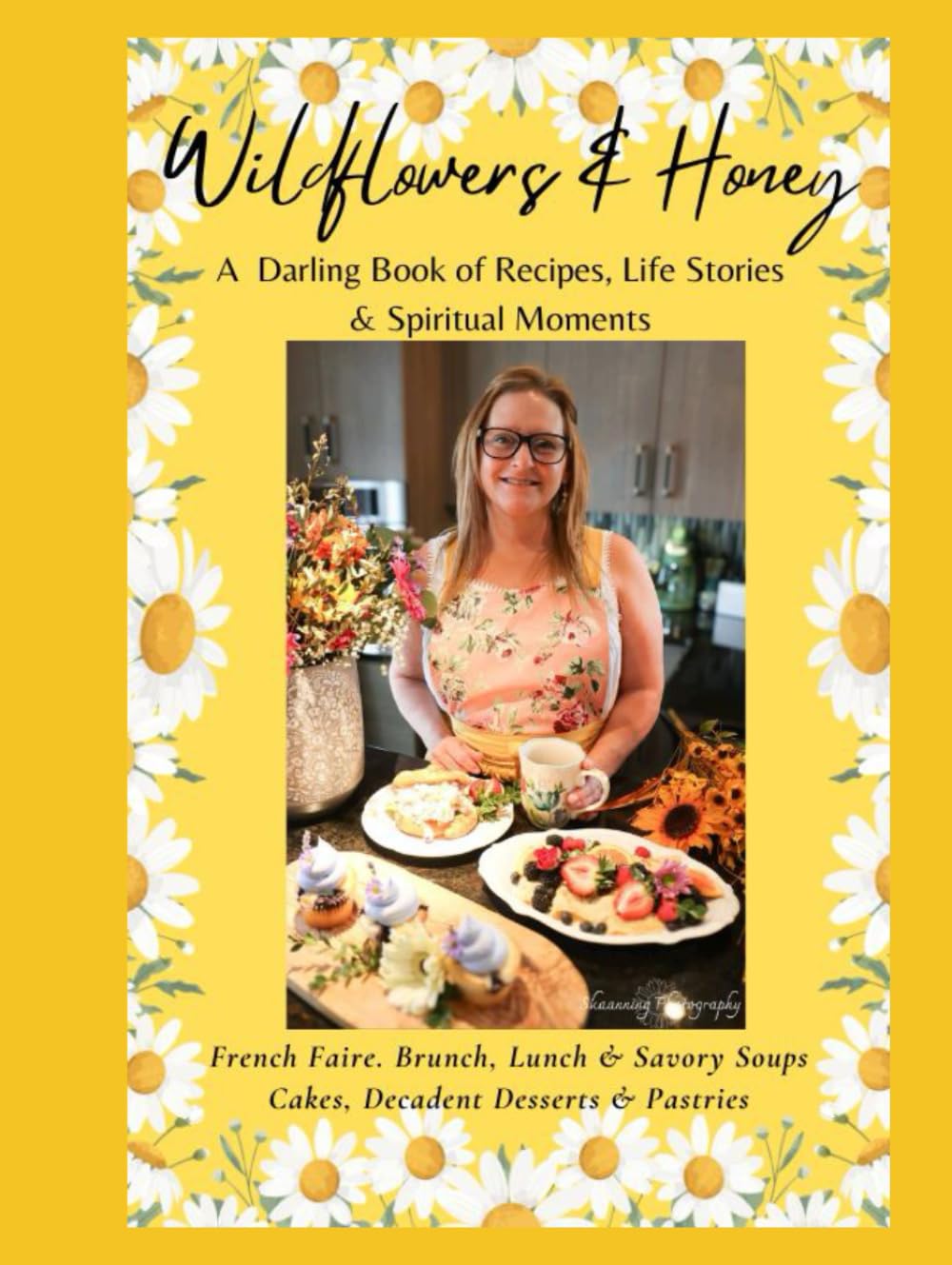Wildflowers & Honey: A Darling Book of Recipes, Life Stories & Spiritual Moments