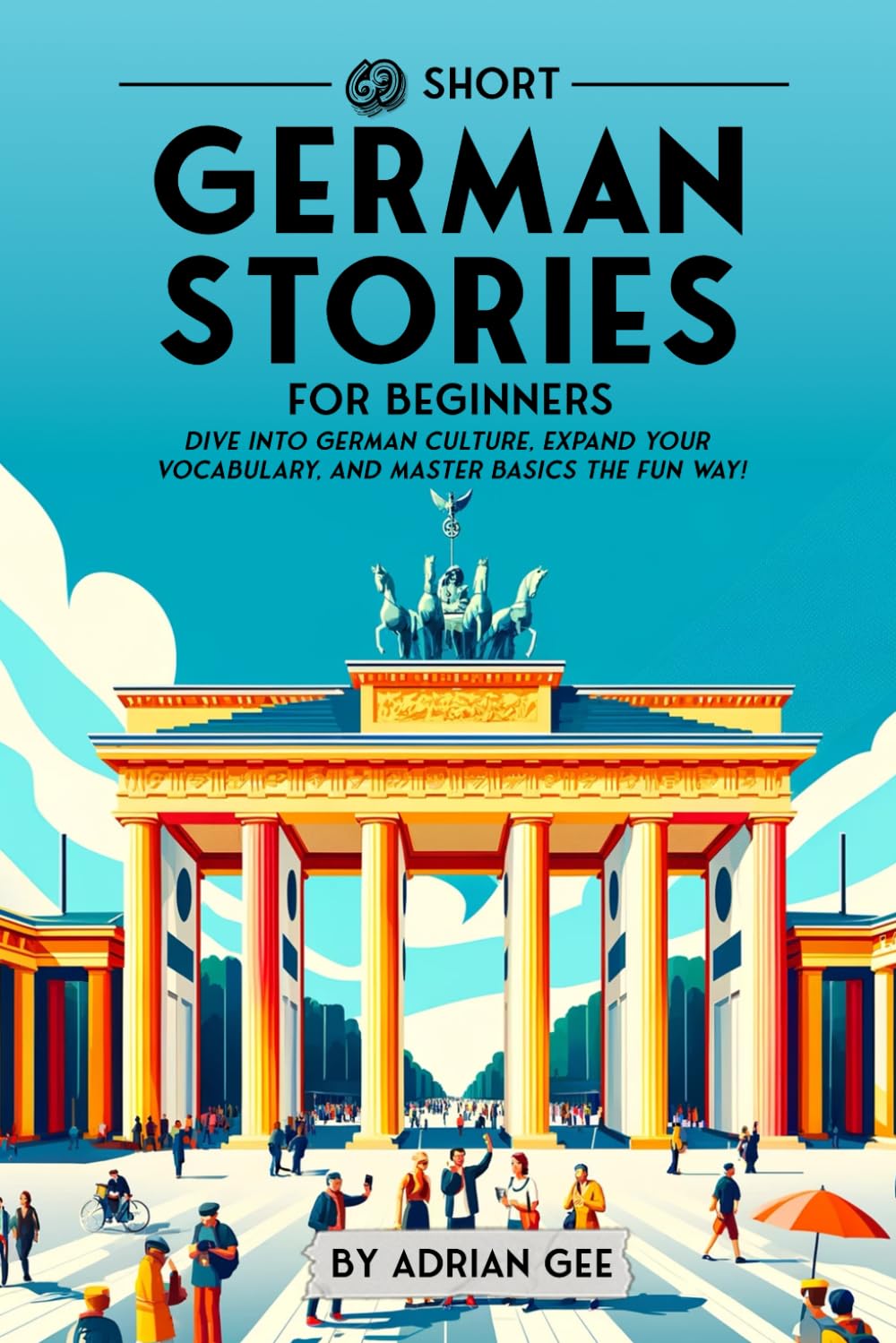 69 Short German Stories for Beginners: Dive Into German Culture, Expand Your Vocabulary, and Master Basics the Fun Way! (German Through Stories: A Cultural Journey) - 2611