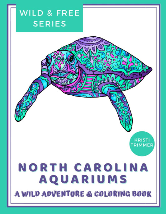 North Carolina Aquariums Coloring Book: A Wild Adventure & Coloring Book - 7562