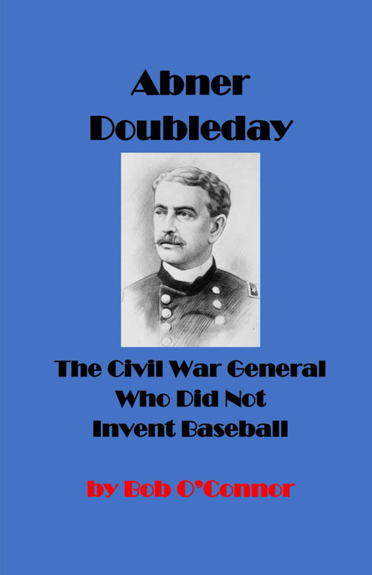 Abner Doubleday: The Civil War General Who Did Not Invent Baseball - 5702