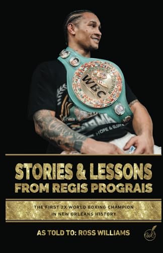 Stories & Lessons From Regis Prograis: The First 2x World Boxing Champion in New Orleans History - 3050
