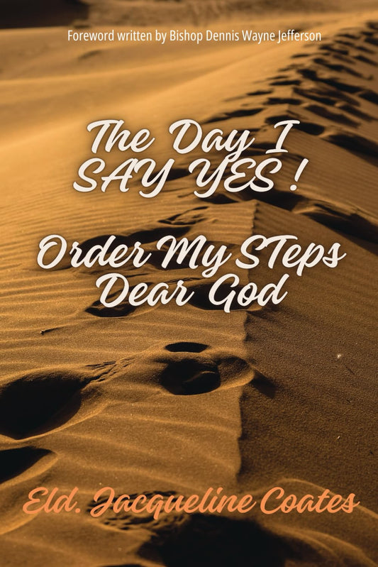 The Day I SAY YES!: Order My Steps Dear God - 6744