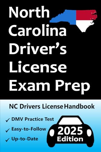 North Carolina Driver's License Exam Prep: Easy-to-Follow Handbook → Practice Questions Based on the Official NC DMV Permit Test → Road Signs, Traffic ... for Your Behind-the-Wheel Driving Test!