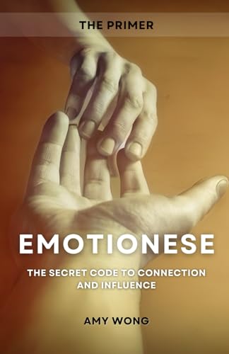 Emotionese: The Secret Code to Connection and Influence - 2709