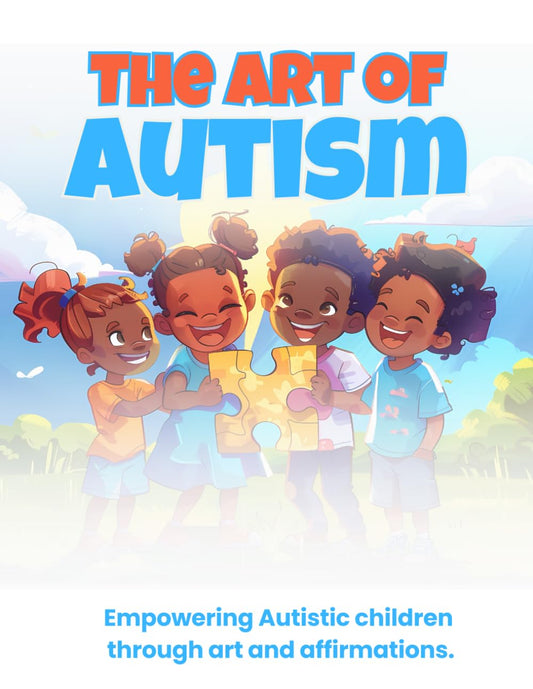 The Art of Autism: Autism Awareness Coloring Book, Black Autistic Children, African American Coloring Book for Boys & girls, Affirmations & ... kids, Homeschool, Neurodiversity, All ages - 7621
