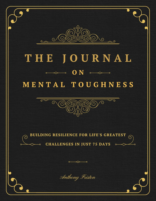 The Journal On Mental Toughness: Building Resilience for Life's Greatest Challenges in Just 75 Days - 2809
