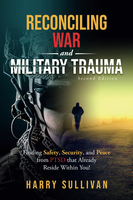 Reconciling War and Military Trauma: Finding Safety, Security, and Peace from PTSD that Already Reside Within You! - 117
