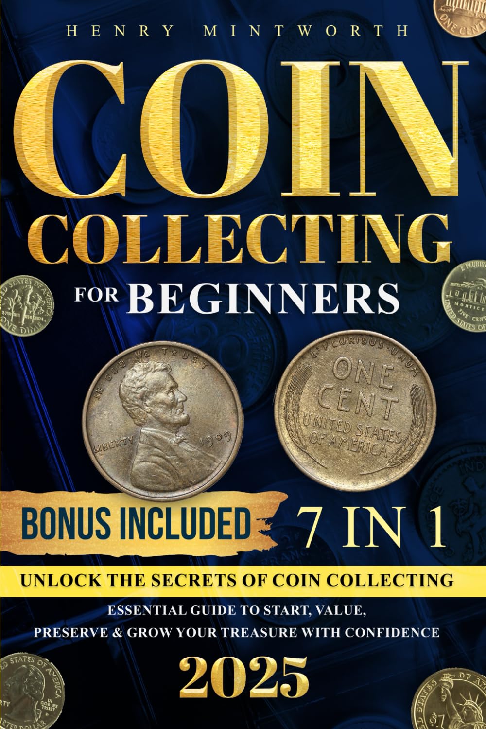 Coin Collecting for Beginners: Unlock the Secrets of Coin Collecting: Essential Guide to Start, Value, Preserve & Grow Your Treasure with Confidence