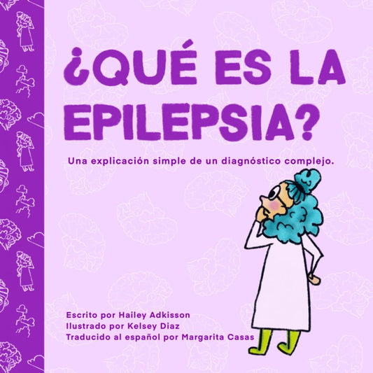 ¿Qué es la epilepsia? (What is Epilepsy? Spanish version): Una explicación simple de un diagnóstico complejo. (Simply Complex Stories) (Spanish Edition)