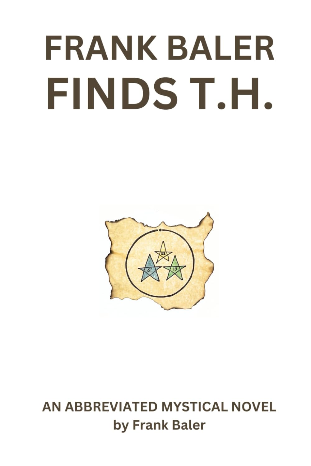 Frank Baler Finds T.H.: An Abbreviated Mystical Novel