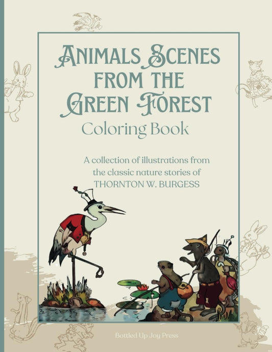Animal Scenes from the Green Forest Coloring Book: A collection of illustrations from the classic nature stories of Thornton W. Burgess I - 758