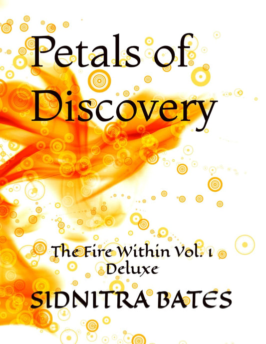Petals of Discovery: The Fire Within Volume 1: Deluxe