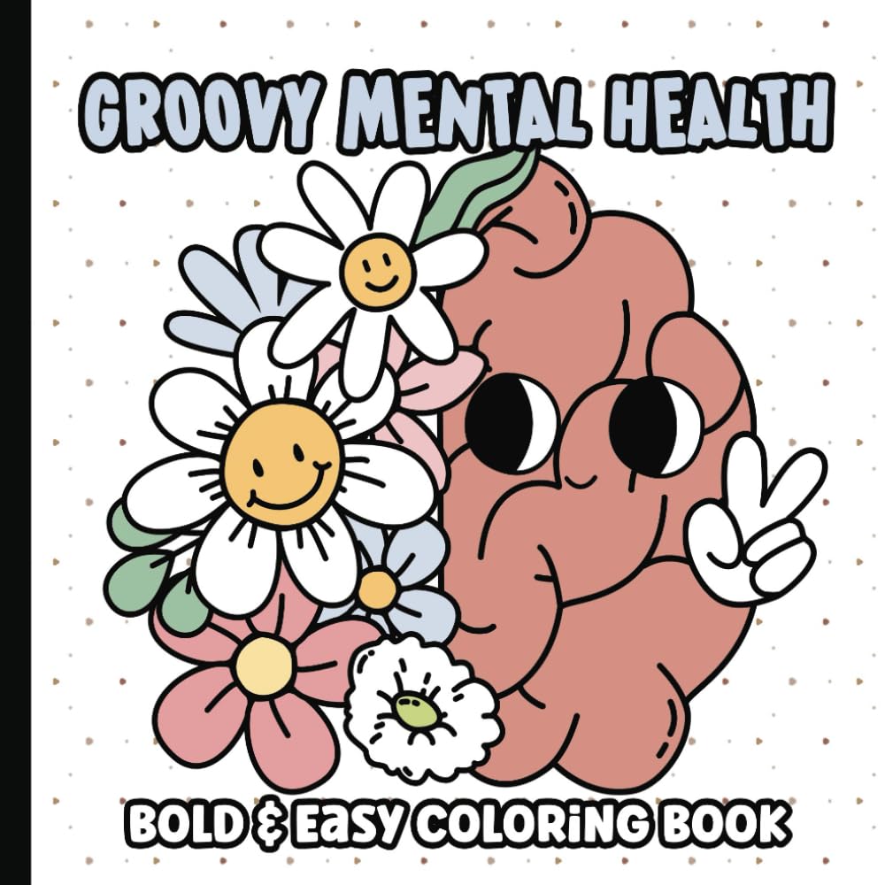 Mental Health Groovy Coloring Book: Bold and Easy Coloring Pages for Adults and Teens | Simple and Big Designs with Inspirational Quotes | Depression, ... | 8.5 x 8.5 inches (Groovy Coloring Books) - 825