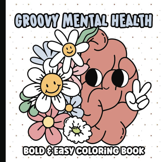 Mental Health Groovy Coloring Book: Bold and Easy Coloring Pages for Adults and Teens | Simple and Big Designs with Inspirational Quotes | Depression, ... | 8.5 x 8.5 inches (Groovy Coloring Books) - 825