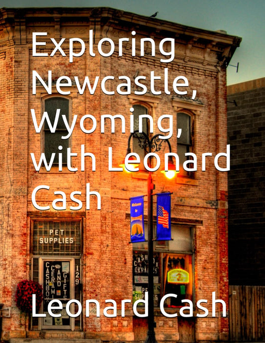 Exploring Newcastle, Wyoming, with Leonard Cash