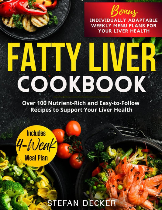 Fatty Liver Cookbook: Over 100 Nutrient-Rich and Easy-to-Follow Recipes to Support Your Liver Health - Includes a 4-Week Meal Plan - 990