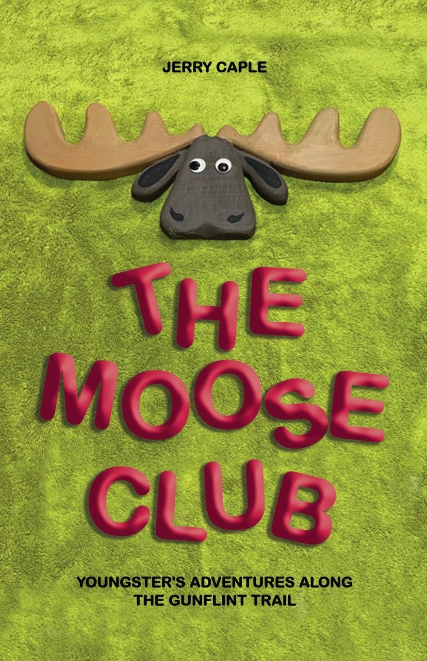 The Moose Club: Youngster's Adventures Along the Gunflint Trail