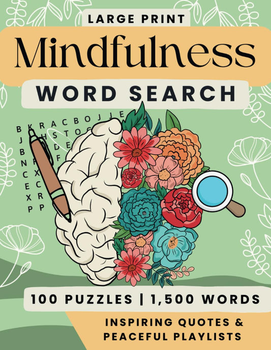 Mindfulness Word Search for Adults: 100 Large-Print Word Puzzles for Relaxation, Stress Relief, and Inspiration.