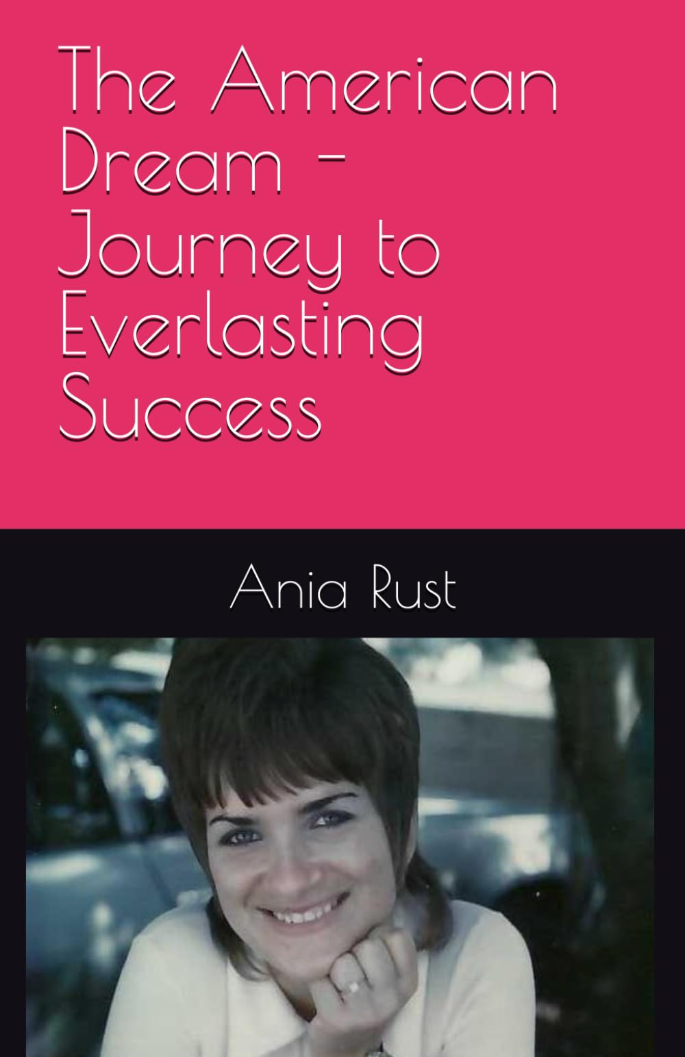 The American Dream - Journey to Everlasting Success