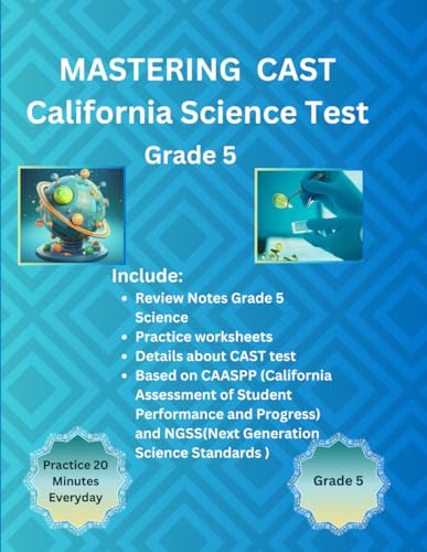 Mastering CAST (California Science Test) For Grade-5 : Science Practice Workbook For Grade-5: Review Notes and Timed practice Tests for Physical, ... required for CAST: Science Tests for Grade 5 - 8918