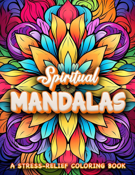 Sacred Serenity: Spiritual Mandalas Coloring Book for Stress Relief and Inner Harmony