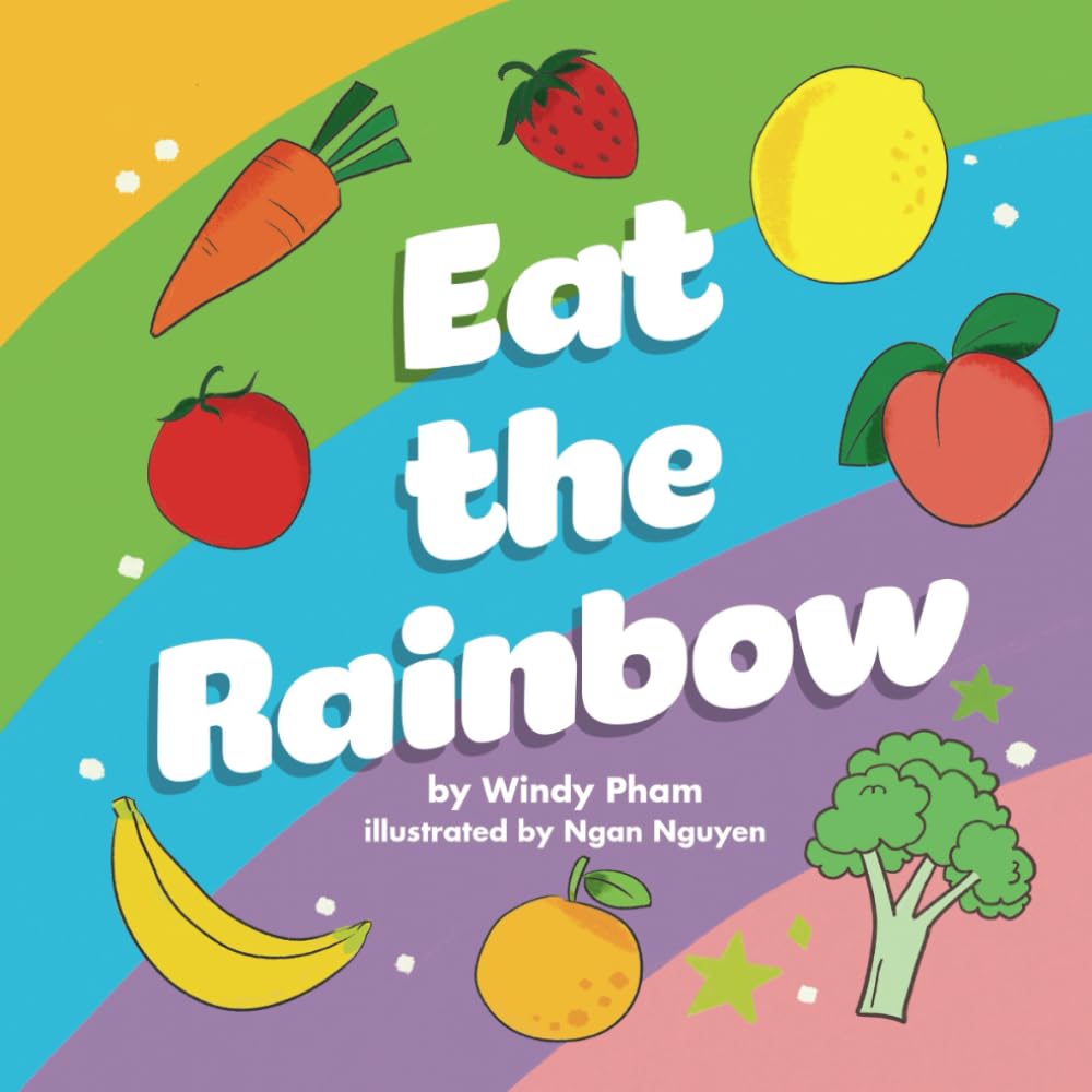 Eat the Rainbow: Early learning picture book for babies, toddlers, kids, and preschoolers (First 100 fruits and vegetables)