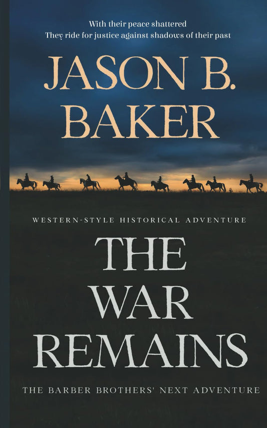 The War Remains: The Barber Brothers' Next Adventure (Barber Brothers' Adventures)