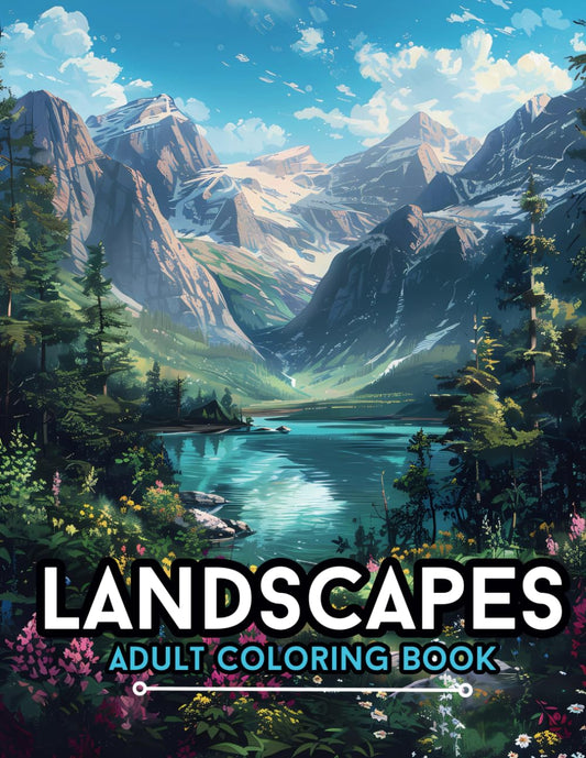 Landscapes Adult Coloring Book: 50+ Stress-Relieving Relaxing Pages of Stunning Forests, Mountains, and Beaches Scenery - 4766